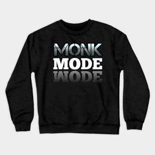 Monk Mode - Typography Text Quote Crewneck Sweatshirt